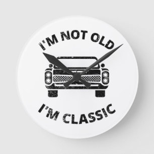 I'm Not Old I'm Classic Runde Wanduhr