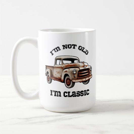 I'M NOT OLD I'M CLASSIC rusty pickup truck beast Kaffeetasse (Links)