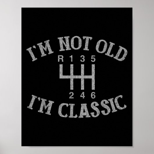 Im not Old Im Clic Funny Car Handbuch Gearbox Grap Poster (Vorne)