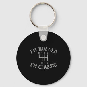Im not Old Im Clic Funny Car Handbuch Gearbox Grap Schlüsselanhänger