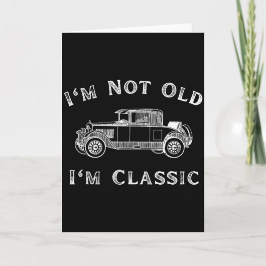 I'm Not Old I'm Clic Funny Car Quote Retro Vehicle Karte (Vorderseite)