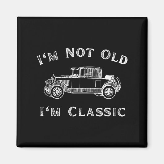 I'm Not Old I'm Clic Funny Car Quote Retro Vehicle Magnet (Vorne)