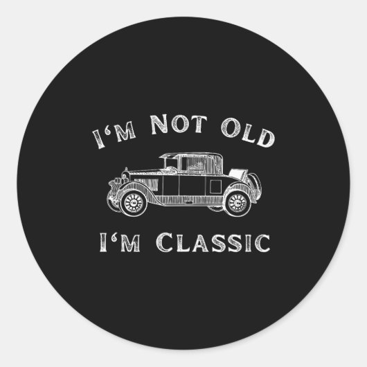 I'm Not Old I'm Clic Funny Car Quote Retro Vehicle Runder Aufkleber (Vorderseite)