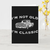 I'm Not Old I'm Clic Funny Clic Truck Car Graphic Karte (Gelbe Blume)