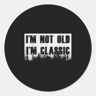 Im not Old Im Clic Funny Novelty Graphic Runder Aufkleber