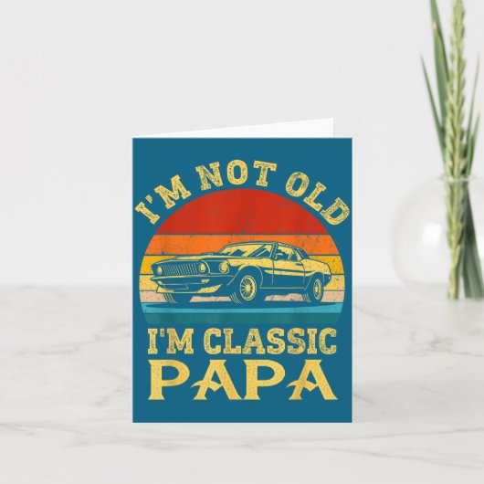 I'm Not Old I'm Clic Papa Funny Car Grandpa Quote  Karte (Vorderseite)