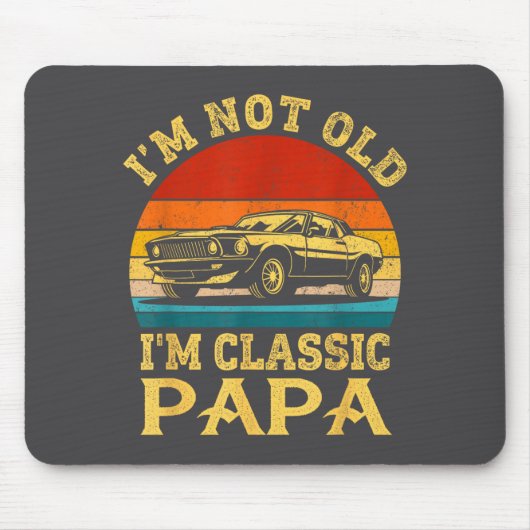 I'm Not Old I'm Clic Papa Funny Car Grandpa Quote Mousepad (Vorne)