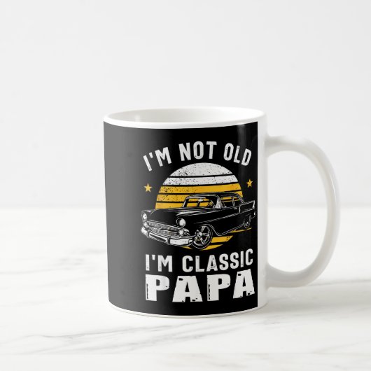 I'm Not Old I'm Clic Papa Funny Muscle Car Hot Rod Kaffeetasse (Rechts)