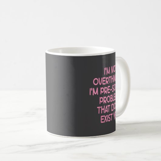 I'm Not Overthinking I'm Pre-solving Problems Funn Kaffeetasse (VorderseiteRechts)