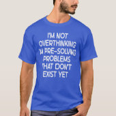 Im not Overthinking Im PreSolving Problems Funny S T-Shirt (Vorderseite)