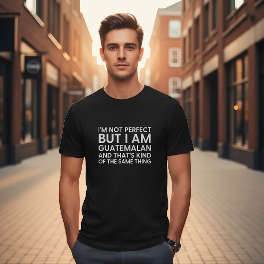 I'm Not Perfect But I Am Guatemalan Funny T-Shirt