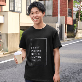 I'm not Perfect but limited Edition Typography  T-Shirt