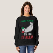 I'm not pervert I'm just Italian Italy Vaffanculo Sweatshirt (Vorne ganz)