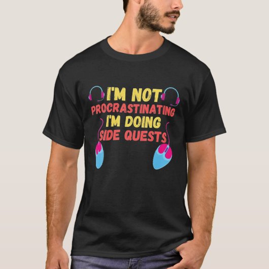 I'm Not Procrastinating I'm Doing Side Quests - RP T-Shirt (Vorderseite)