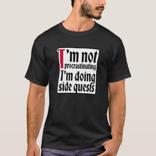 I'm not procrastinating I'm doing side quests T-Shirt (Vorderseite)