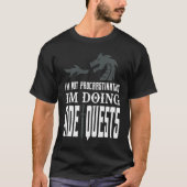 I'm Not Procrastinating I'm Doing Side Quests T-Shirt (Vorderseite)