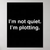 I'm Not Quiet I'm Plotting Funny Introvert  Poster (Vorne)