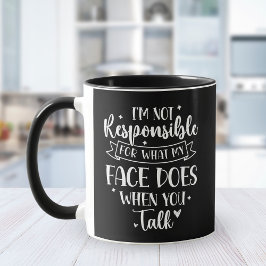 I'm not Responsible for what my face Does Funny Tasse