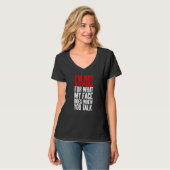 Im not responsible for what my Face does when you T-Shirt (Vorderseite Vollansicht)