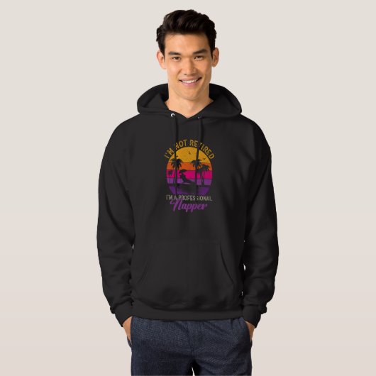 I'm Not Retired I'm a Professional Napper Retiree Hoodie (Vorne ganz)