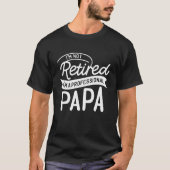 I'm Not Retired I'm a Professional Papa T-Shirt (Vorderseite)