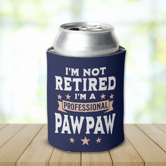 I'm not Retired I'm a Professional Pawpaw, Funny Dosenkühler