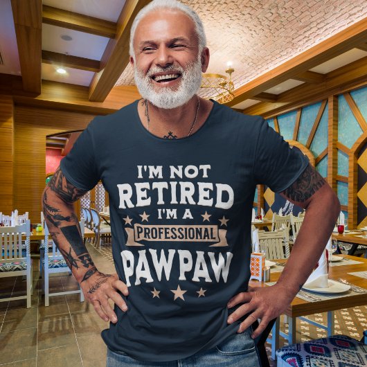 I'm not Retired I'm a Professional Pawpaw, Funny T-Shirt