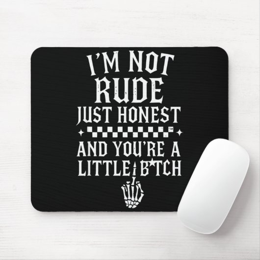 I'm Not Rude Just Honest And You're A Little Sarca Mousepad (Mit Mouse)