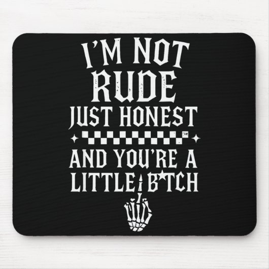 I'm Not Rude Just Honest And You're A Little Sarca Mousepad (Vorne)
