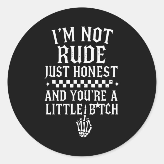 I'm Not Rude Just Honest And You're A Little Sarca Runder Aufkleber (Vorderseite)
