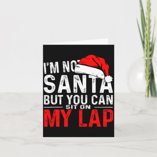 I'm Not Santa But You Can Sit On My Lap, Funny San Karte (Vorderseite)