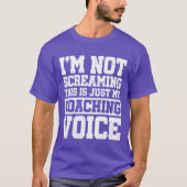 Im Not Screaminghis Is Just My Coaching Sports fri T-Shirt (Vorderseite)