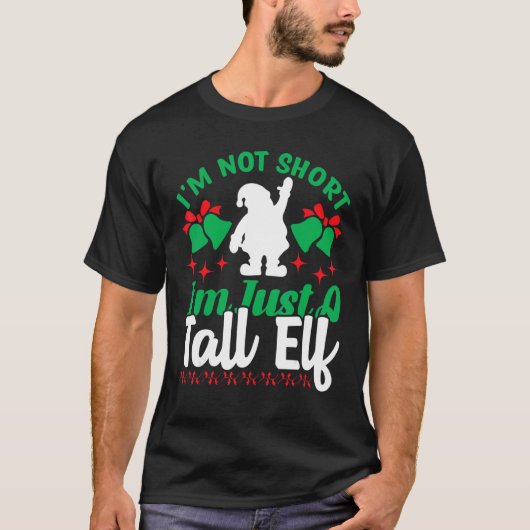 I'm Not Short I'm Just A Tall Elf Christmas T-Shirt (Vorderseite)