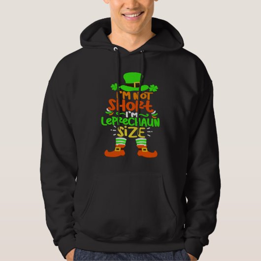 I'm Not Short I'm Leprechaun Size Happy St Patrick Hoodie (Vorderseite)