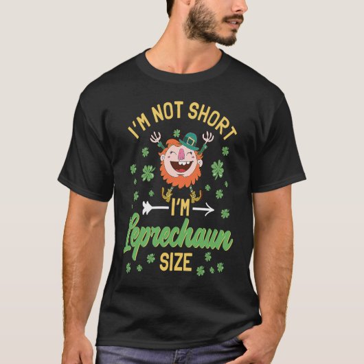 I'm Not Short I'm Leprechaun Size Patrick's Day Ki T-Shirt (Vorderseite)