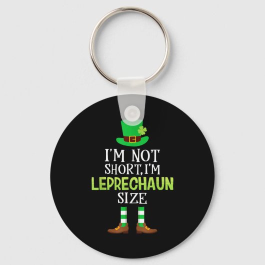I'm Not Short I'm Leprechaun Size St Patrick's Day Schlüsselanhänger (Vorderseite)