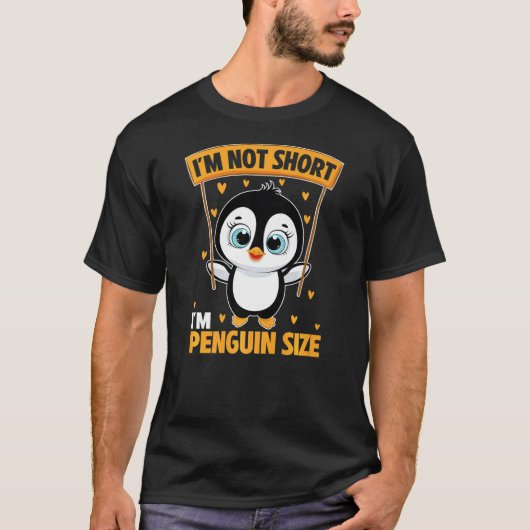 I'm Not Short I'm Penguin Size Funny Apparel Cute  T-Shirt (Vorderseite)