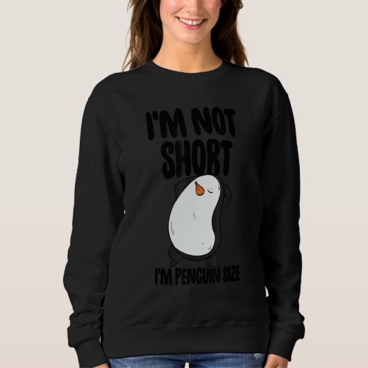 I'm Not Short I'm Penguin Size Men Penguin Birds Sweatshirt (Vorderseite)
