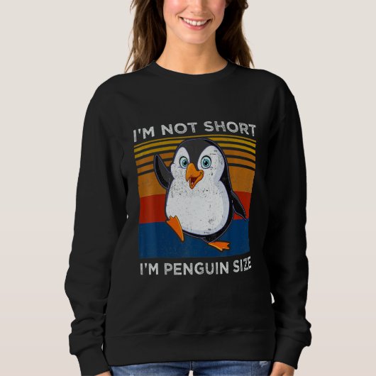 I'm Not Short I'm Penguin Size Penguin Sweatshirt (Vorderseite)