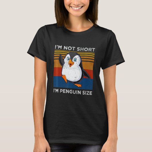I'm Not Short I'm Penguin Size  Penguin T-Shirt (Vorderseite)
