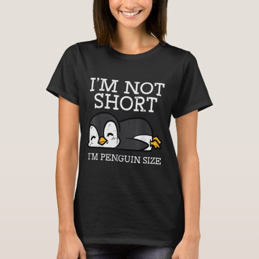 Im Not Short Penguin Size Funny Height Joke Women  T-Shirt (Vorderseite)
