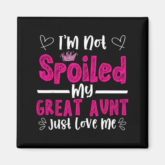 I'm Not Siled My Great Aunt Just Loves Me Great Ni Magnet (Vorne)