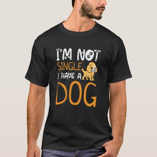 Im Not Single I Have A Dog Dog Owner Dog T-Shirt (Vorderseite)