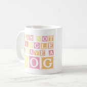 I'm Not Single, I have a Dog Kaffeetasse (Vorderseite Links)