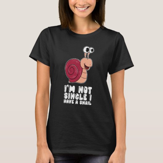 I'm Not Single I Have A Snail T-Shirt (Vorderseite)