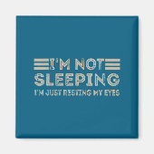 I'm Not Sleeng I'm Just Resting My Eyes Funny Quot Magnet (Vorne)