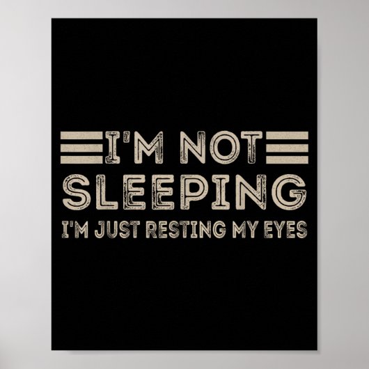 I'm Not Sleeng I'm Just Resting My Eyes Funny Quot Poster (Vorne)