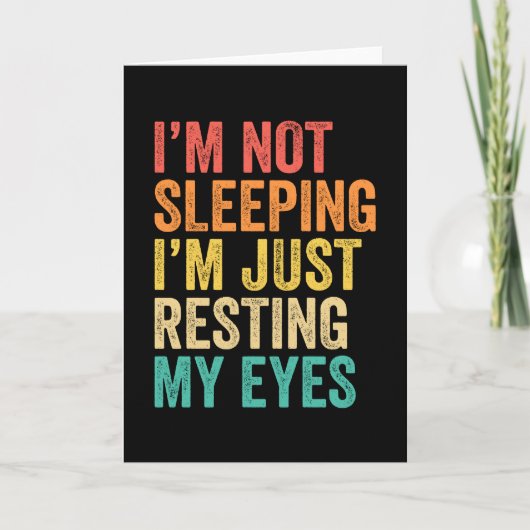 I'm Not Sleeping I'm Just Resting My Eyes Nap Karte (Vorderseite)
