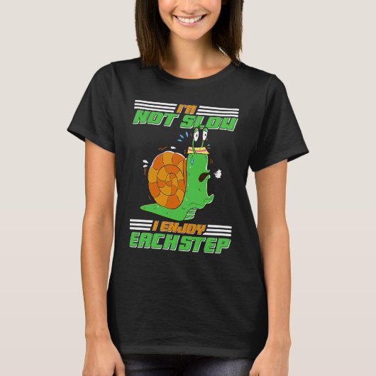I'm Not Slow I Enjoy Each Step Snail T-Shirt (Vorderseite)