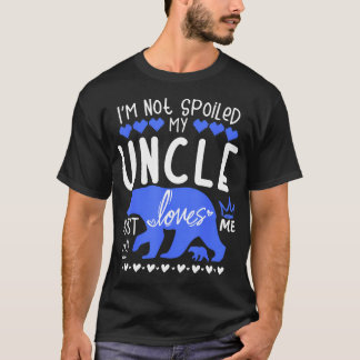 I'M Not Spoiled Baby Bear My Uncle Just Loves Me T T-Shirt